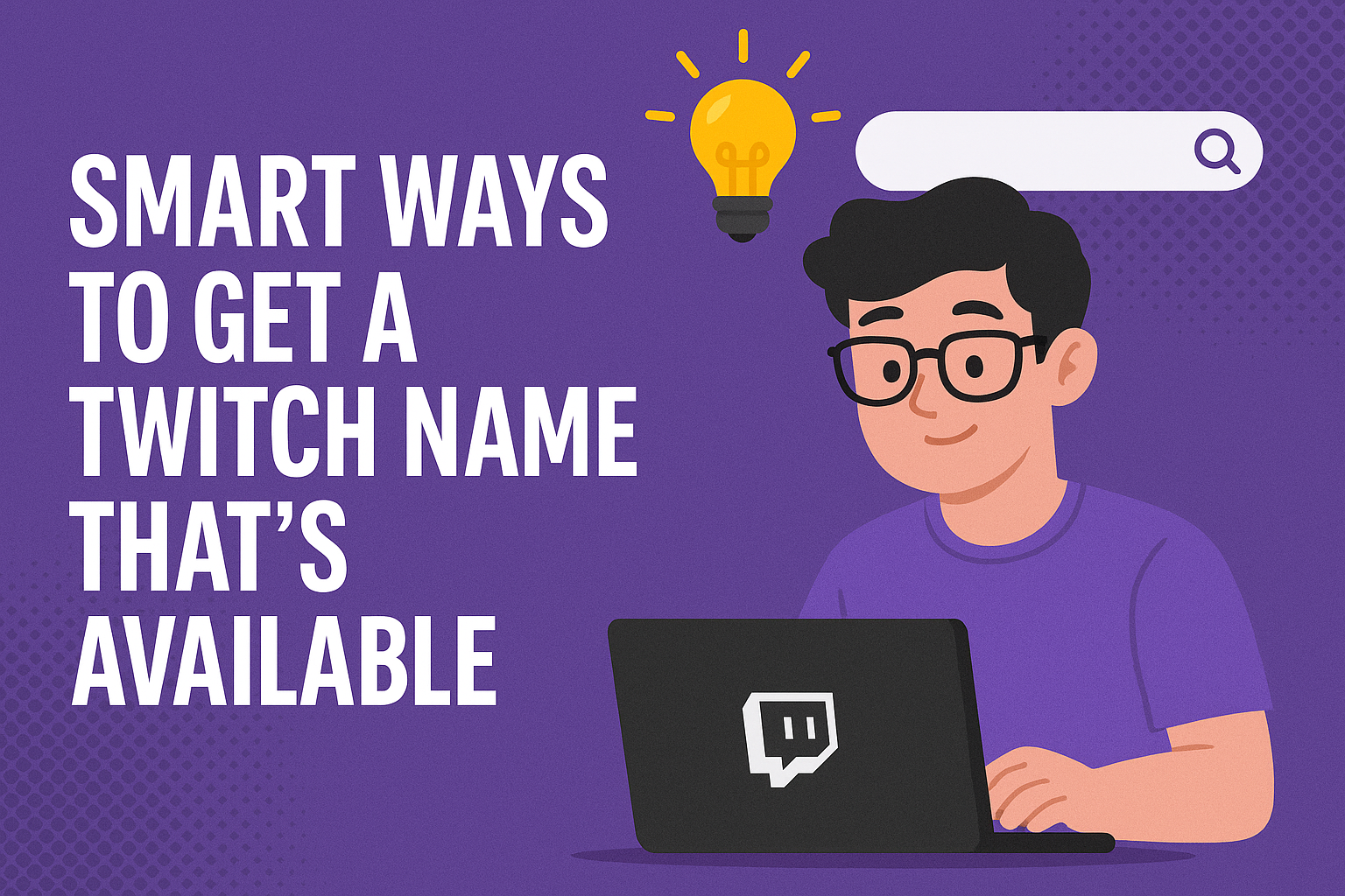 Smart Ways to Get a Twitch Name That’s Available